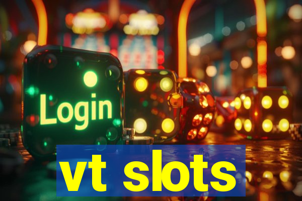 vt slots